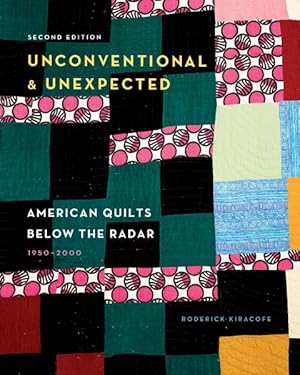 Immagine del venditore per Unconventional & Unexpected : American Quilts Below the Radar; 1950-2000 venduto da GreatBookPricesUK