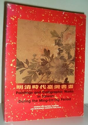 Paintings and Calligraphic Works in Taiwan During the Ming-Ch'ing Period