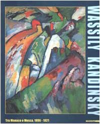 Wassily Kandinsky. Tra Monaco e Mosca 1896-1921.