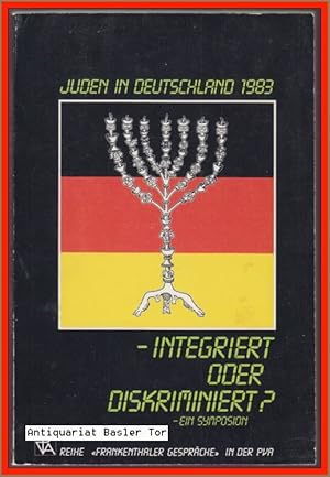 Imagen del vendedor de Juden in Deutschland 1983. Integriert oder diskriminiert? Ein Symposion. a la venta por Antiquariat Basler Tor