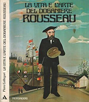 La vita e l'arte del Doganiere Rousseau