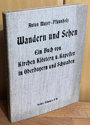 Immagine del venditore per Wandern und Sehen. Ein Buch von Kirchen, Klstern u. Kapellen in Oberbayern und Schwaben. Mit [eingedr.] Lichtbildaufn. von Eduard Haertinger. venduto da Antiquariat Peda