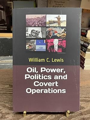 Oil, Power, Politics and Covert Operations