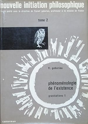 Phénoménologie de l'existence: Gravitations 1 (Nouvelle initiation philosophique tome 2)