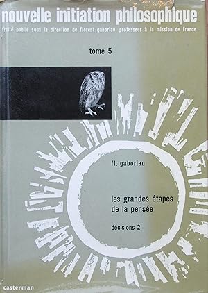 Les grandes étapes de la pensée: Décisions 2 (Nouvelle initiation philosophique tome 5)