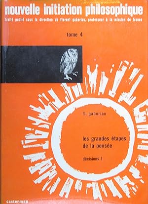 Les grandes étapes de la pensée: Décisions 1 (Nouvelle initiation philosophique tome 4)