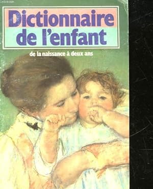 Image du vendeur pour Dictionnaire de l'enfant de la naissance a deux ans mis en vente par Ammareal