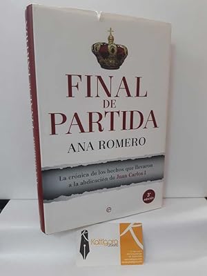 Imagen del vendedor de FINAL DE PARTIDA. LA CRNICA DE LOS HECHOS QUE LLEVARON A LA ABDICACIN DE JUAN CARLOS I a la venta por Librera Kattigara