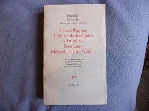 Le cas Wagner-Crépuscule des idoles-L'antéchrist-Ecce Homo-Nietszche contre Wagner