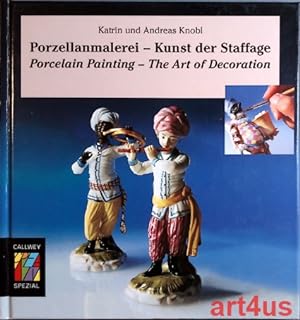 Porzellanmalerei - Kunst der Staffage : Porcelain painting - the art of decoration. Ideen, Beispi...