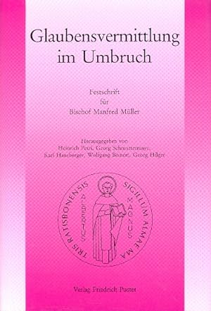 Glaubensvermittlung im Umbruch : Festschrift für Bischof Manfred Müller ;.