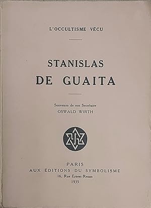 Stanislas de Guaita. Souvenirs de son secrétaire Oswald Wirth. L'occultisme vécu