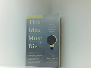 Bild des Verkufers fr This Idea Must Die: Scientific Theories That Are Blocking Progress (Edge Question Series) zum Verkauf von Book Broker