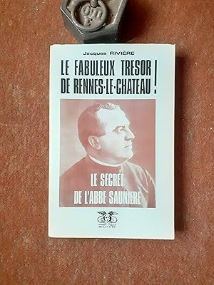 Le fabuleux trésor de Rennes-le-Château - Le secret de l'abbé Saunière