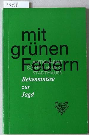 Seller image for mit grnen Federn. Bekenntnisse zur Jagd. for sale by Antiquariat hinter der Stadtmauer
