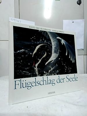 Flügelschlag der Seele : Sehnsucht nach Liebe und Geborgenheit. Texte von Knud Eike Buchmann zu d...