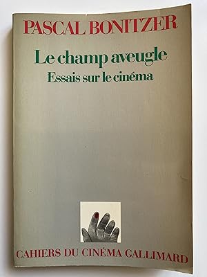 Le champ aveugle. Essais sur le cinéma.