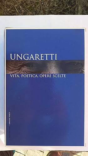 Ungaretti, vita, poetica, opere scelte