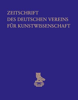 Zeitschrift des Deutschen Vereins für Kunstwissenschaft. Band 72/73 / 2018/2019.