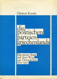 Imagen del vendedor de Die politischen Parteien Griechenlands. Ein neuer Staat auf d. Weg z. Demokratie; 1821 - 1910. a la venta por Bcher Eule