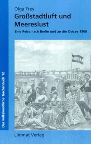 Image du vendeur pour Grostadtluft und Meereslust : eine Reise nach Berlin und an die Ostsee 1900. Hrsg. von Walter Leimgruber. (=Das volkskundliche Taschenbuch ; 12). mis en vente par Antiquariat Thomas Haker GmbH & Co. KG