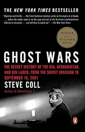 Ghost Wars. The Secret History of the CIA, Afghanistan, and bin Laden, from the Soviet Invas ion ...