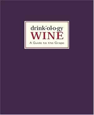 Drinkology Wine: A Guide to the Grape