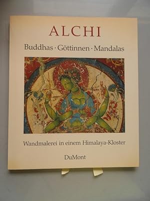 Alchi : Buddhas, Göttinnen, Mandalas ; Wandmalerei in e. Himalaya-Kloster ; [aus Anlass d. Ausste...