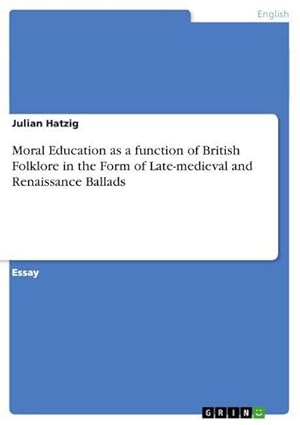 Seller image for Moral Education as a function of British Folklore in the Form of Late-medieval and Renaissance Ballads for sale by AHA-BUCH GmbH