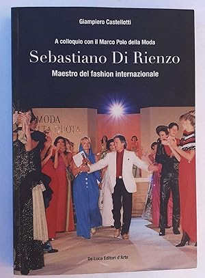 A colloquio con il Marco Polo della Moda. Sebastiano Di Rienzo. Maestro del fashion internazionale