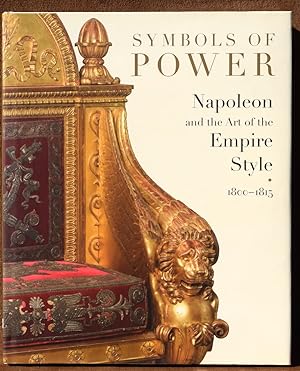 Image du vendeur pour Symbols of Power, Napoleon and the Art of the Empire Style   1800 - 1815 mis en vente par Post Road Gallery