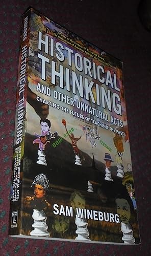 Image du vendeur pour Historical Thinking and Other Unnatural Acts: Charting the Future of Teaching the Past (Critical Perspectives On The Past) mis en vente par Pensees Bookshop