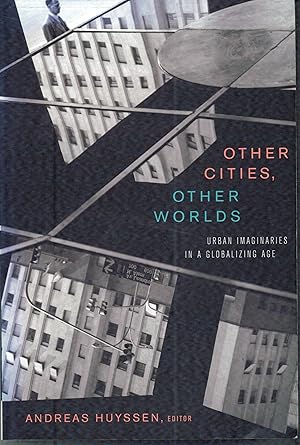 Seller image for Other Cities, Other Worlds: Urban Imaginaries in a Globalizing Age for sale by Sperry Books