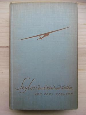 Segler durch Wind und Wolken. Das Abenteuerbuch der Segelfliegerei. Mit 16 Tafeln. [32-40.Tausend]