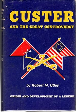 Seller image for Custer And The Great Controversy for sale by Dorley House Books, Inc.