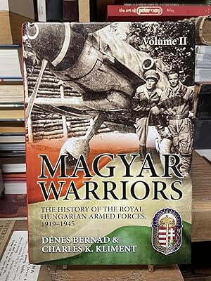 Bild des Verkufers fr Magyar Warriors: The History of the Royal Hungarian Armed Forces, 1919-1945 zum Verkauf von Chamblin Bookmine