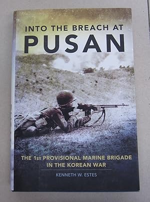 Imagen del vendedor de Into the Breach at Pusan; The 1st Provisional Marine Brigade in the Korean War a la venta por Midway Book Store (ABAA)