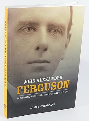 John Alexander Ferguson - Preserving Our Past, Inspiring Our Future