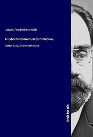 Bild des Verkufers fr Friedrich Heinrich Jacobi's Werke. : Vierter Band, Zweite Abtheilung zum Verkauf von AHA-BUCH GmbH