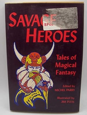 Seller image for Savage Heroes: Tales of Magical Fantasy for sale by Easy Chair Books