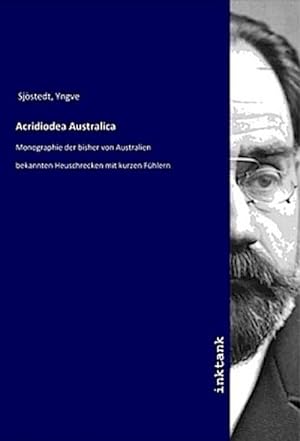 Bild des Verkufers fr Acridiodea Australica : Monographie der bisher von Australien bekannten Heuschrecken mit kurzen Fhlern zum Verkauf von AHA-BUCH GmbH