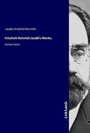 Bild des Verkufers fr Friedrich Heinrich Jacobi's Werke. : Sechster Band zum Verkauf von AHA-BUCH GmbH