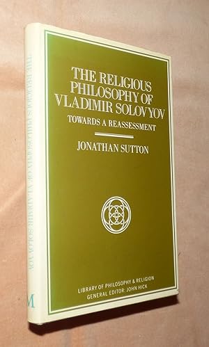 THE RELIGIOUS PHILOSOPHY OF VLADIMIR SOLOVYOV: Towards a Reassessment
