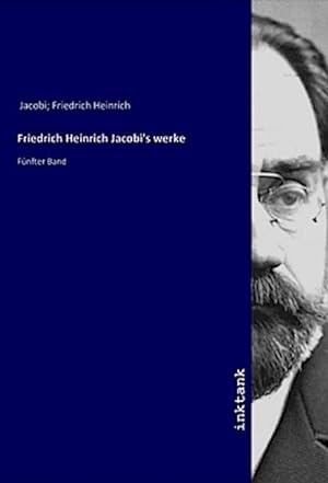 Bild des Verkufers fr Friedrich Heinrich Jacobi's werke : Fnfter Band zum Verkauf von AHA-BUCH GmbH