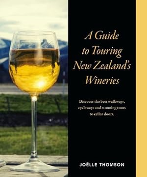 Seller image for A Guide to Touring New Zealand Wineries (Paperback) for sale by Grand Eagle Retail
