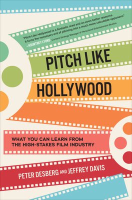 Bild des Verkufers fr Pitch Like Hollywood : What You Can Learn from the High-Stakes Film Industry zum Verkauf von GreatBookPrices