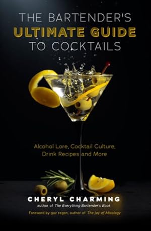Seller image for Bartender's Ultimate Guide to Cocktails : Alcohol Lore, Cocktail Culture, Drink Recipes and More for sale by GreatBookPrices