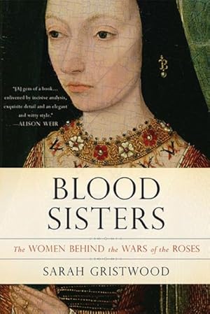 Seller image for Blood Sisters : The Women Behind the Wars of the Roses for sale by GreatBookPrices