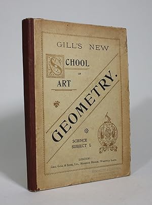 Seller image for The "New" School of Art Geometry, Thoroughly Remodelled so as to Satisfy all the Requirements of the Science and Art Department for Science, Subject 1, Sections 1 and 2: Practical Plane and Solid Geometry for sale by Minotavros Books,    ABAC    ILAB