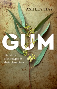 Immagine del venditore per Gum: the story of eucalypts and their champions. venduto da Andrew Isles Natural History Books